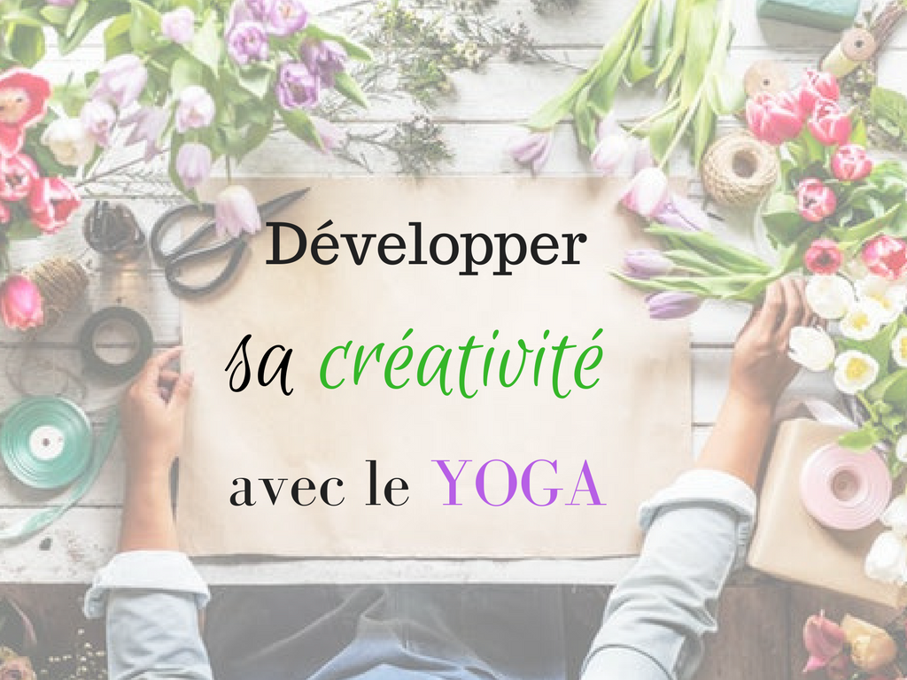 Développer sa créativité avec le yoga